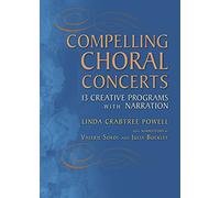 Compelling Choral Concerts: 13 Creative Programs with Narration