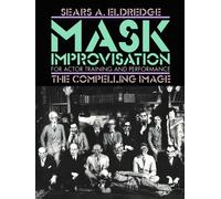 Compelling Image : Mask Improvisation for Actor Training and Performance