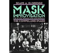 Compelling Image: Mask Improvisation for Actor Training and Performance