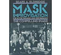 Compelling Image: Mask Improvisation for Actor Training and Performance by Sears Eldredge (31-Oct-1996) Paperback