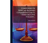 Compendio De Derecho Romano Comparado Con El Derecho Civil Italiano...