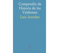 Compendio de Historia de los Valdenses: Contiene una Relación Detallada de Sus Colonias en América y Numerosos Grabados