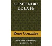 COMPENDIO DE LA FE: Revelación, obediencia y perseverancia