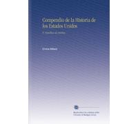 Compendio de la Historia de los Estados Unidos: Ó, República de América.