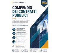 Compendio dei contratti pubblici: Tutti gli istituti del Codice dei contratti pubblici (D.Lgs. 36/2023) e del decreto correttivo, esposti per istituti ... alla normativa 2026. (compendi giuridici)