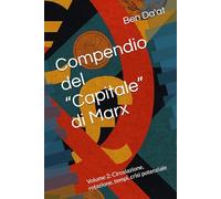 Compendio del “Capitale” di Marx: Volume 2: Circolazione, rotazione, tempi, crisi potenziale (Kapital-istica)
