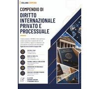 Compendio di Diritto Internazionale Privato e Processuale: Il sistema italiano (L. 218/1995) e il diritto dell'Unione europea. (compendi giuridici)