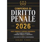 Compendio di Diritto Penale 2026: Parte Generale e Speciale Aggiornata per l'Esame di Avvocato, i Concorsi Pubblici e l'Università - Con Schede di ... del Successo - Diritto & Concorsi 2026)