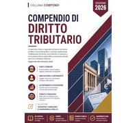 Compendio di Diritto Tributario: Un percorso chiaro e ragionato attraverso la finanza pubblica, le fonti del prelievo, i principi costituzionali, ... e la riscossione (compendi giuridici)