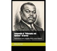 Compendio di “Philosophy and Opinions” di Garvey: Separatismo nero, orgoglio etnico, razza redenta (Razz-istica)