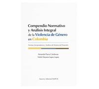 Compendio Normativo y Análisis Integral de la Violencia de Género en Colombia: Análisis Jurídico y Social Comentado