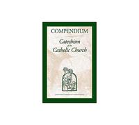 Compendium: Catechism of the Catholic Church
