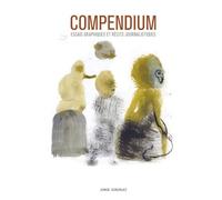 Compendium - essais graphiques et récits journalistiques