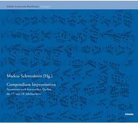 Compendium Improvisation: Fantasieren Nach Historischen Quellen Des 17. Und 18. Jahrhunderts