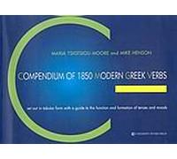 Compendium of 1850 Modern Greek Grammar Verbs: Set Out in Tabular Form With a Guide to the Function and Formation of Tenses and Moods