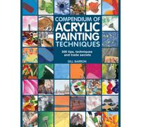 Compendium of Acrylic Painting Techniques