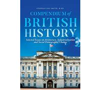 Compendium of British History: Selected Essays on Aristocracy, Industrialization, and Social Demographic Change
