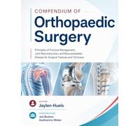 Compendium of Orthopaedic surgery: Principles of Fracture Management, Joint Reconstruction, and Musculoskeletal Disease for Surgical Trainees and Clinicians
