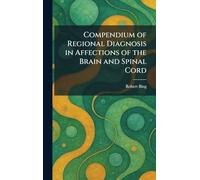 Compendium of Regional Diagnosis in Affections of the Brain and Spinal Cord