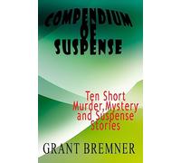 Compendium of Suspense: Ten Short Murder, Mystery & Suspense Stories