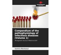 Compendium of the pathophysiology of infectious diseases (Volume 1): Mostaganem Faculty of Medicine 2024