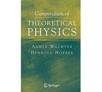 Compendium of Theoretical Physics