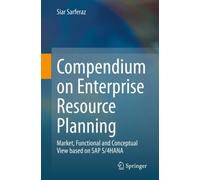 Compendium on Enterprise Resource Planning : Market, Functional and Conceptual View based on SAP S/4HANA