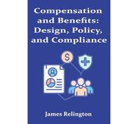 Compensation and Benefits: Design, Policy, and Compliance