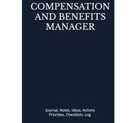 COMPENSATION AND BENEFITS MANAGER: Journal, Notes, Ideas, Actions, Priorities, Checklists, Log | Tool for Daily Goal Setting Tracker | Time ... | Project Office Book Gifts for Meetings