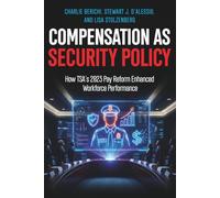 Compensation as Security Policy: How TSA’s 2023 Pay Reform Enhanced Workforce Performance