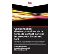 Compensation électrodynamique de la force de contact dans un interrupteur à courant fort: Efficacité de la compensation électrodynamique de la force de contact dans les disjoncteurs à courant fort