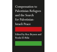 Compensation to Palestinian Refugees and the Search for Palestinian-Israeli Peace