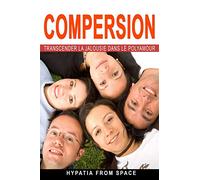 Compersion: Transcender la jalousie dans le polyamour