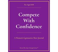 Compete with Confidence, WAG (Ages 8-10): A Gymnastics Meet Journal (Inner Strength Series)