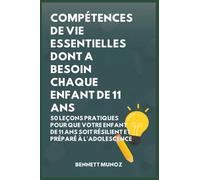 Compétences De Vie Essentielles Dont A Besoin Chaque Enfant De 11 Ans: 50 Leçons pratiques pour que Votre Enfant de 11 Ans Soit Résilient et Préparé à l'Adolescence (7)