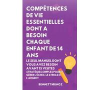 Compétences de Vie Essentielles Dont A Besoin Chaque Enfant De 14 Ans: Le Seul Manuel Dont Vous Avez Besoin Avant 15 Visites: Stratégies simples pour Gérer l'échec, le Stress et l'Argent (10)