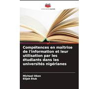 Compétences en maîtrise de l'information et leur utilisation par les étudiants dans les universités nigérianes