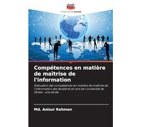 Compétences en matière de maîtrise de l'information: Évaluation des compétences en matière de maîtrise de l'information des étudiants en arts de l'université de Dhaka : une étude