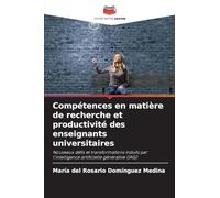 Compétences en matière de recherche et productivité des enseignants universitaires: Nouveaux défis et transformations induits par l'intelligence artificielle générative (IAG)