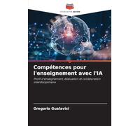 Compétences pour l'enseignement avec l'IA: Profil d'enseignement, évaluation et collaboration interdisciplinaire
