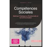 Compétences Sociales: Maîtriser l'Intelligence Émotionnelle et la Communication (Psychologie)