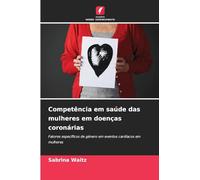 Competência em saúde das mulheres em doenças coronárias: Fatores específicos de género em eventos cardíacos em mulheres