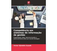 Competência em sistemas de informação de gestão: Programação, redes, telecomunicações e desenvolvimento Web num mundo interligado