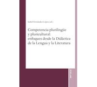 Competencia plurilingüe y pluricultural: enfoques desde la Didáctica de la Lengua y la Literatura
