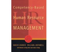 Competency-Based Human Resource Management: Discover a New System for Unleashing the Productive Power of Exemplary Performers