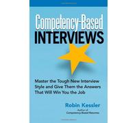 Competency-Based Interviews: Master the Tough New Interview Style and Give Them the Answers That Will Win You the Job