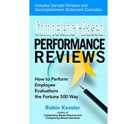 Competency-Based Performance Reviews: How to Perform Employee Evaluations the Fortune 500 Way