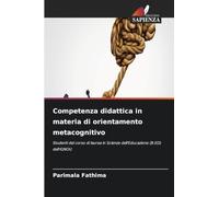Competenza didattica in materia di orientamento metacognitivo: Studenti del corso di laurea in Scienze dell'Educazione (B.ED) dell'IGNOU