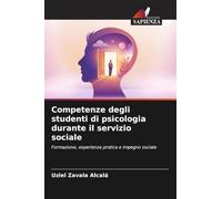 Competenze degli studenti di psicologia durante il servizio sociale: Formazione, esperienza pratica e impegno sociale