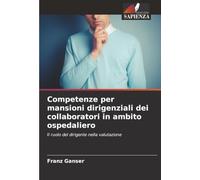 Competenze per mansioni dirigenziali dei collaboratori in ambito ospedaliero: Il ruolo del dirigente nella valutazione